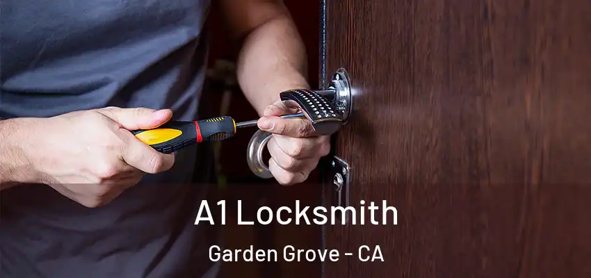  A1 Locksmith Garden Grove - CA