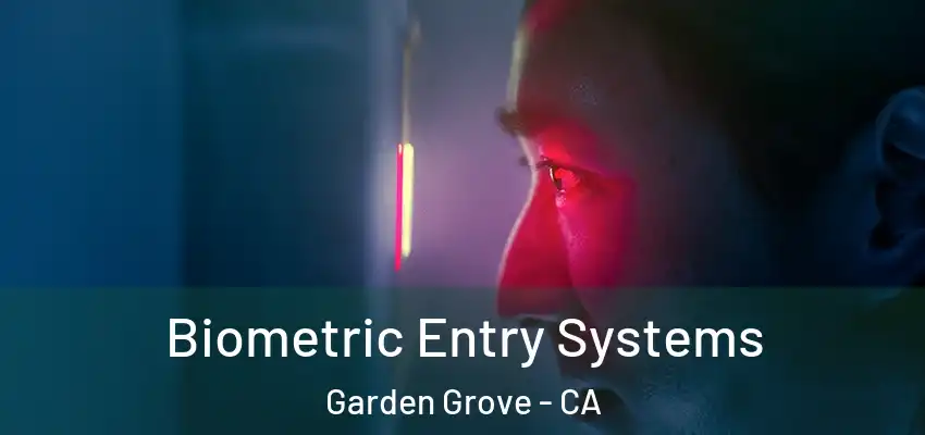  Biometric Entry Systems Garden Grove - CA