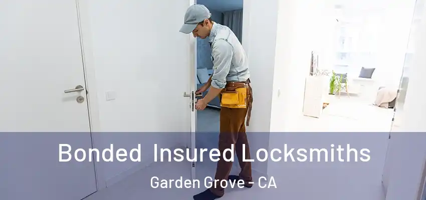  Bonded Insured Locksmiths Garden Grove - CA