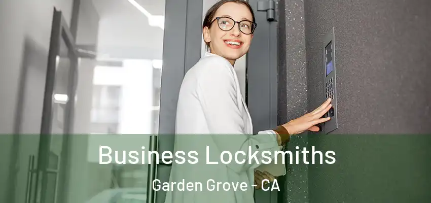  Business Locksmiths Garden Grove - CA
