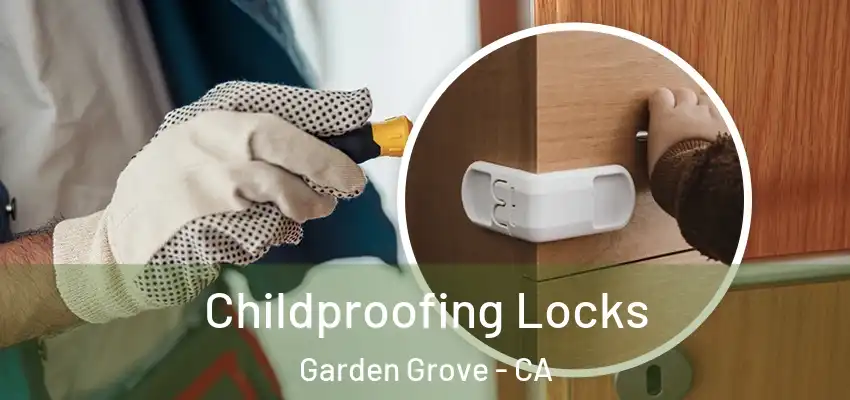  Childproofing Locks Garden Grove - CA