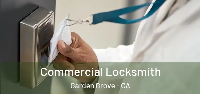 Commercial Locksmith Garden Grove - CA