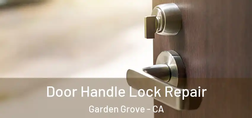  Door Handle Lock Repair Garden Grove - CA