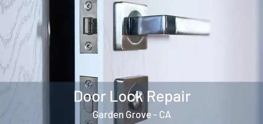  Door Lock Repair Garden Grove - CA