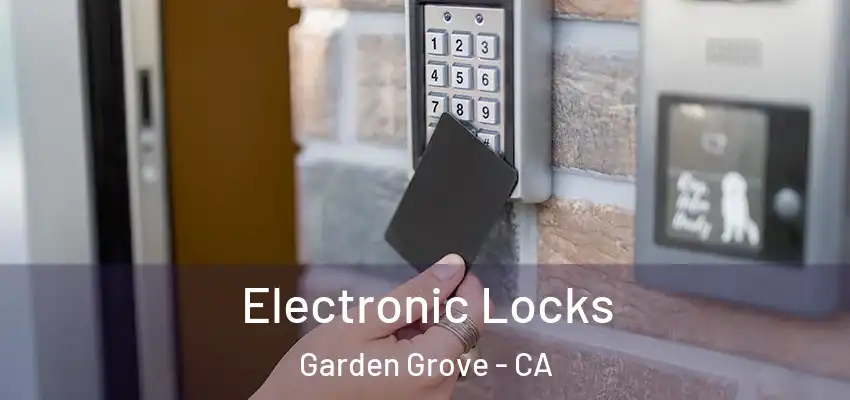  Electronic Locks Garden Grove - CA