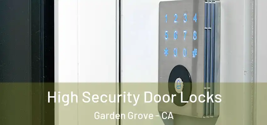  High Security Door Locks Garden Grove - CA