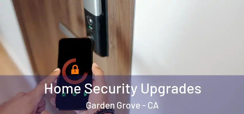  Home Security Upgrades Garden Grove - CA