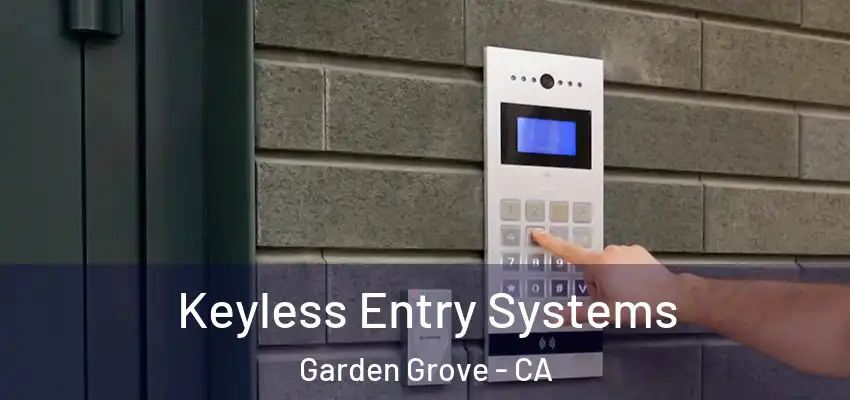  Keyless Entry Systems Garden Grove - CA