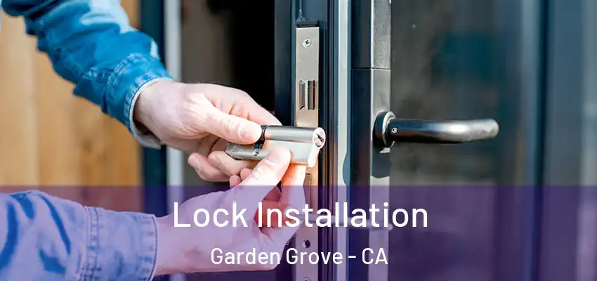  Lock Installation Garden Grove - CA