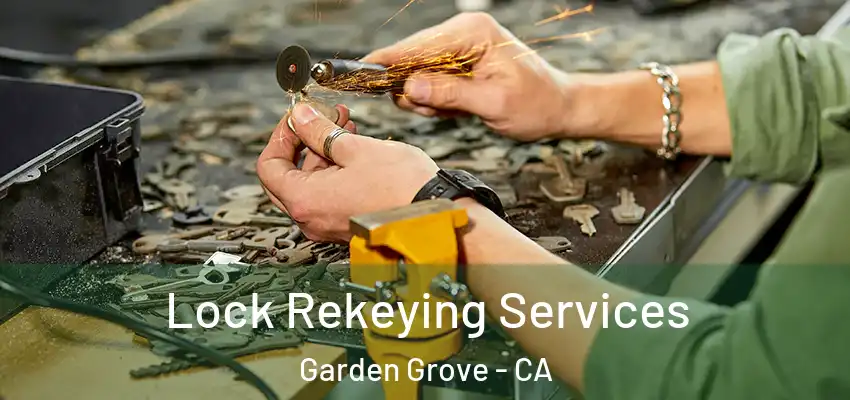  Lock Rekeying Services Garden Grove - CA