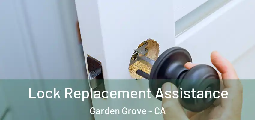 Lock Replacement Assistance Garden Grove - CA