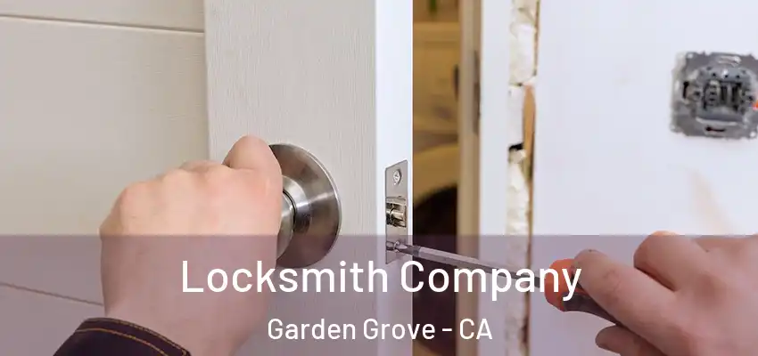  Locksmith Company Garden Grove - CA