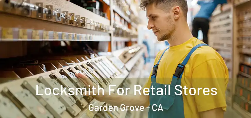  Locksmith For Retail Stores Garden Grove - CA