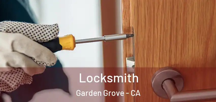 Locksmith Garden Grove - CA
