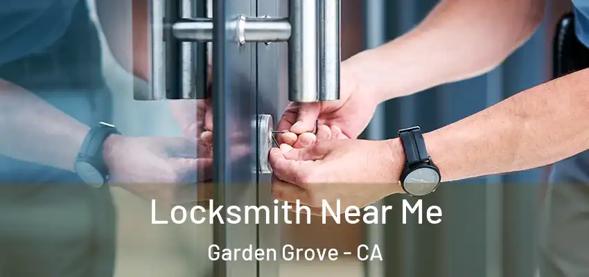  Locksmith Near Me Garden Grove - CA