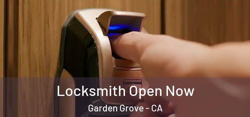  Locksmith Open Now Garden Grove - CA