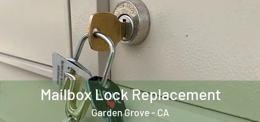 Mailbox Lock Replacement Garden Grove - CA