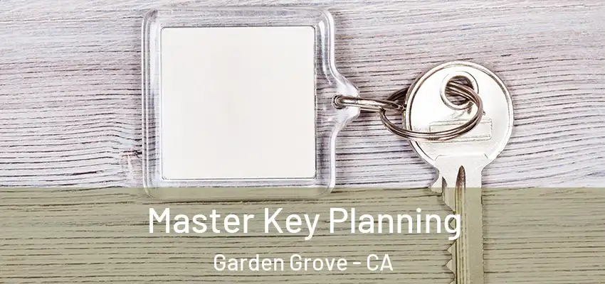  Master Key Planning Garden Grove - CA