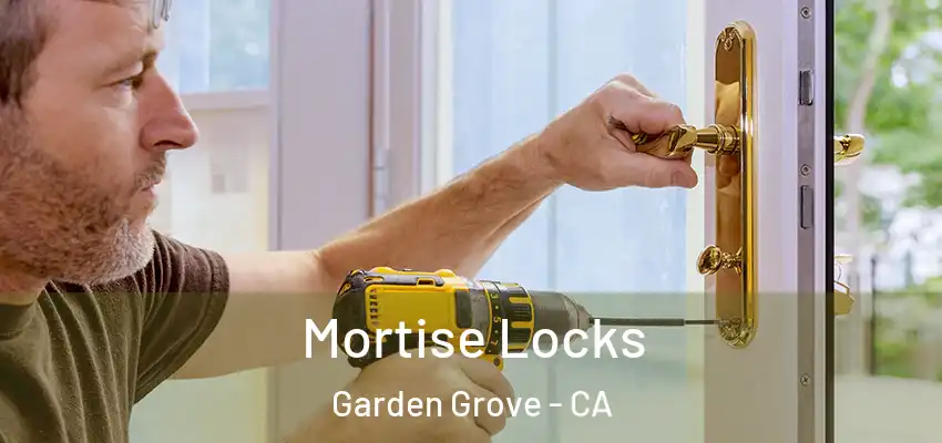 Mortise Locks Garden Grove - CA