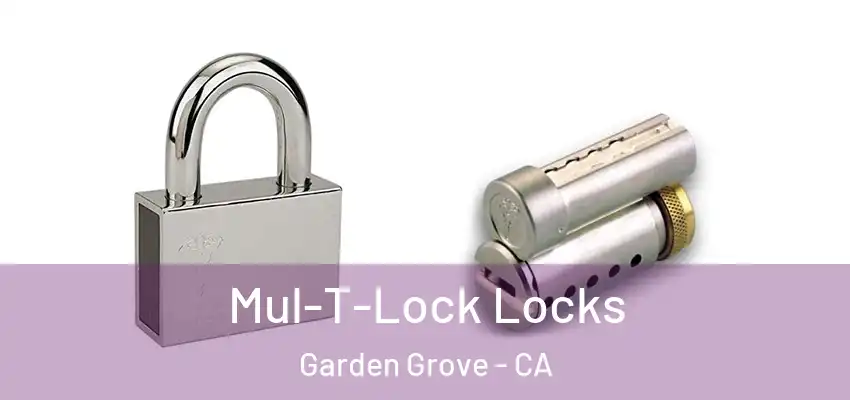  Mul-T-Lock Locks Garden Grove - CA