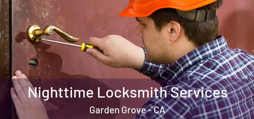  Nighttime Locksmith Services Garden Grove - CA