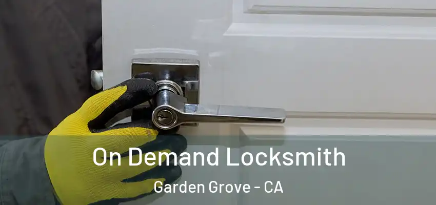  On Demand Locksmith Garden Grove - CA