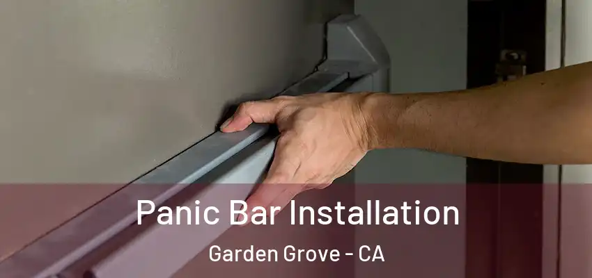  Panic Bar Installation Garden Grove - CA