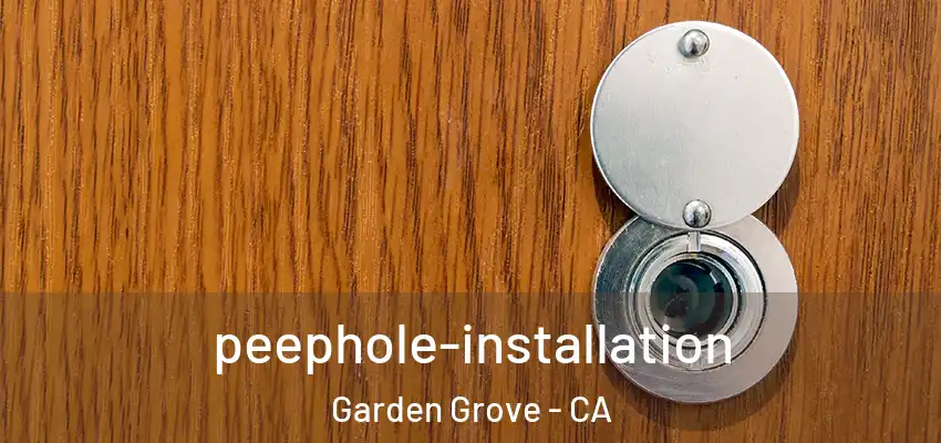  peephole-installation Garden Grove - CA