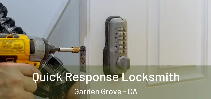  Quick Response Locksmith Garden Grove - CA