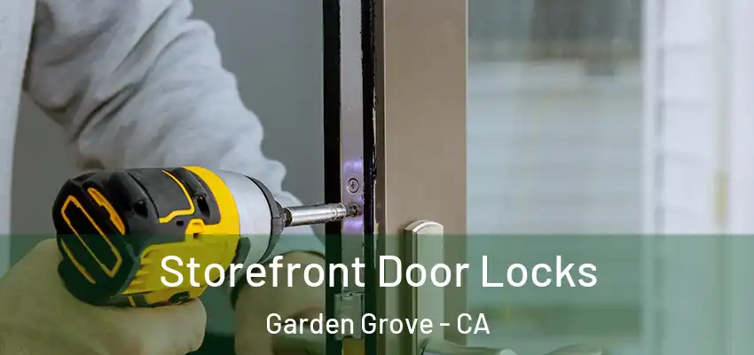  Storefront Door Locks Garden Grove - CA