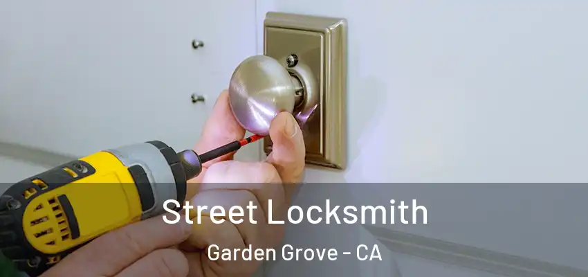  Street Locksmith Garden Grove - CA
