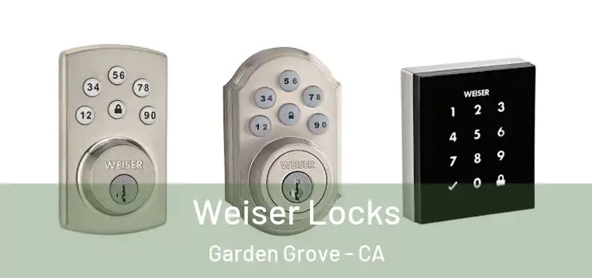  Weiser Locks Garden Grove - CA