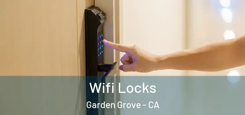 Wifi Locks Garden Grove - CA