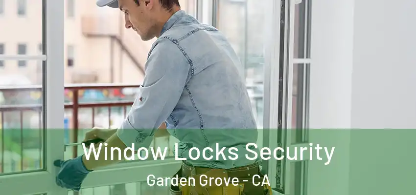  Window Locks Security Garden Grove - CA